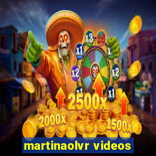 martinaolvr videos